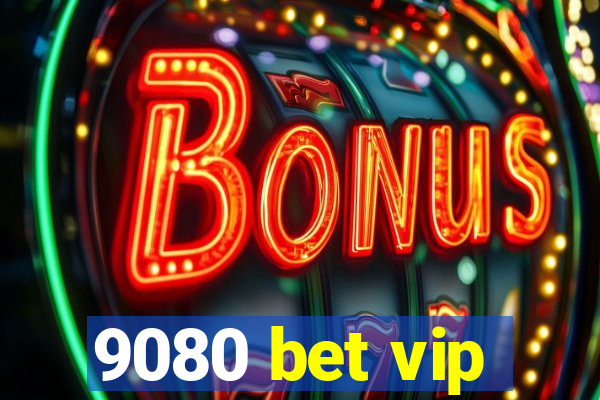 9080 bet vip